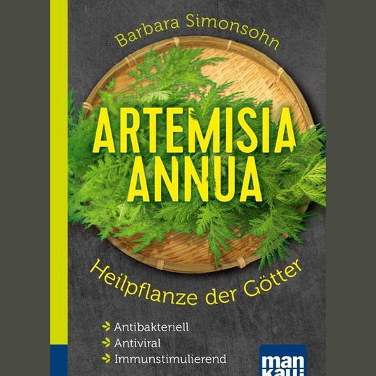 Artemisia annua - Heilpflanze der Götter. Kompakt-Ratgeber